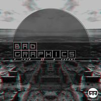 Bad Graphics - Late/Vacant