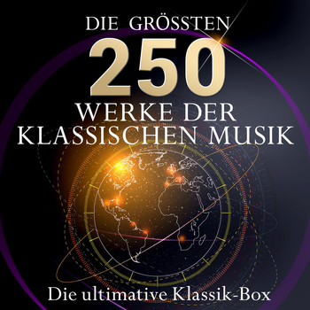 Various Artists - Die ultimative Klassik Box - Die 250 größten Werke der klassischen Musik