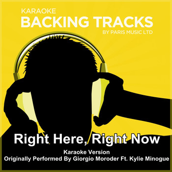 Paris Music - Right Here, Right Now (Originally Performed By Giorgio Moroder feat. Kylie Minogue) [Karaoke Version]