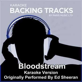Paris Music - Bloodstream (Originally Performed By Ed Sheeran) [Karaoke Version]