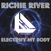Richie River - Electrify My Body