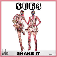 Sub8 - Shake It