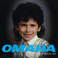 Omaha - Touch 'em All, Joe