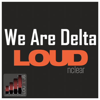 We Are Delta - Loudnclear