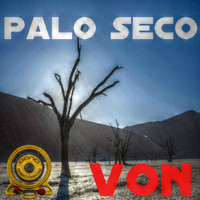 Von - Palo Seco