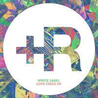 White Label - Love Child (Explicit)