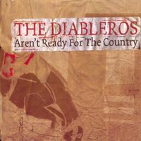 The Diableros - Aren't Ready For The Country