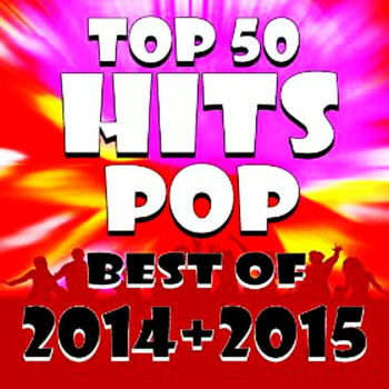 Various Artists - Top 50 Hits Pop Best of 2014 + 2015 (Love Me Like You Do, Uptown Funk, Thinking out Loud...)