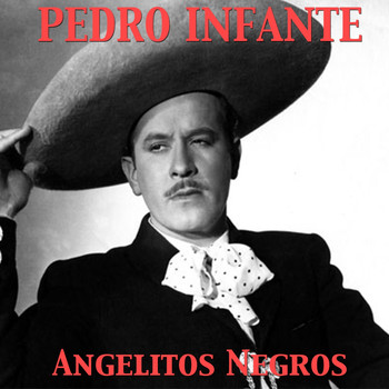 Pedro Infante - Angelitos Negros