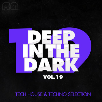 Various Artists - Deep In The Dark , Vol. 19 - Tech House & Techno Selection