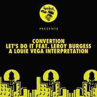 Convertion - Let's Do It feat. Leroy Burgess - A Louie Vega Interpretation