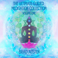 Brad Austen - The Ultimate Guided Meditation Collection - Vol. 1