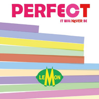 Lemon - Perfect It Will Never Be