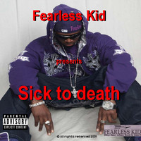 Fearless Kid - Sick to Death