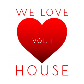 Various Artists - We Love House, Vol. 1
