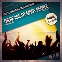 Robert Feelgood & Miss Sugaware - There Are So Many People