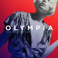 Olympia - This Is Why We Can't Have Nice Things