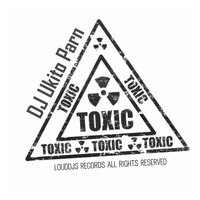 DJ Ukito Parn - Toxic