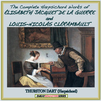 Thurston Dart - Élisabeth Jacquet de La Guerre and Louis-Nicolas Clérambault: Complete Harpsichord Works of (Remastered)