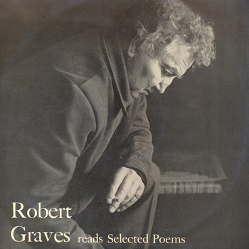 Robert Graves - Robert Graves Reads Selected Poems
