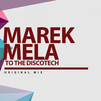 Marek Mela - To The Discotech
