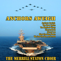 The Merrill Staton Choir - The Merrill Staton Choir : Anchors Aweigh