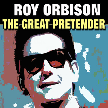 Roy Orbison - The Great Pretender