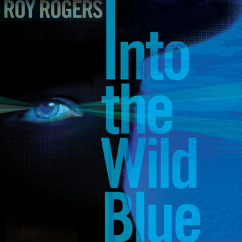 Roy Rogers - Into the Wild Blue