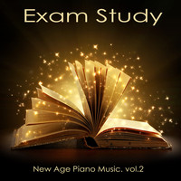 Exam Study New Age Piano Music Academy - Exam Study New Age Piano Music, Vol. 2 - Classical Study Music to Increase Brain Power, Soft Music for Relaxation, Concentration and Focus on Learning, New Age Piano Music