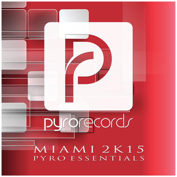 Various Artists - Miami 2K15 (Pyro Essentials [Explicit])