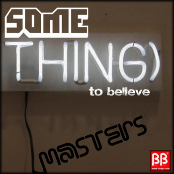 Masters - Something To Believe