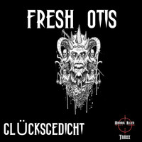 Fresh Otis - Gluecksgedicht