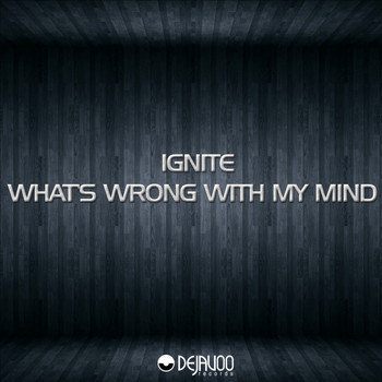 Ignite - Whats Wrong With My Mind