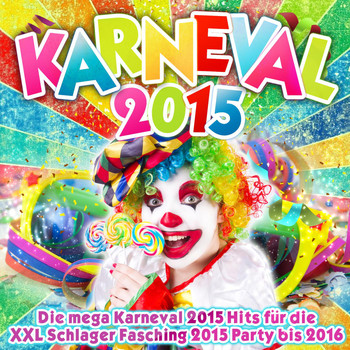 Various Artists - Karneval 2015 - Die mega Karneval 2015 Hits für die XXL Schlager Fasching 2015 Party bis 2016