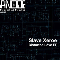 Slave Xeroe - Distorted Love EP