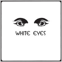 White Eyes - White Eyes