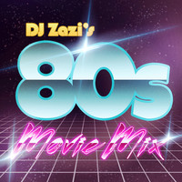 Movie Soundtrack All Stars - DJ Zazi's 80s Movie Mix