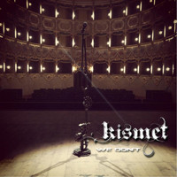 Kismet - We Don't