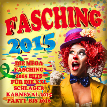 Various Artists - Fasching 2015 - Die mega Faschings 2015 Hits für die XXL Schlager Karneval 2015 Party bis 2016