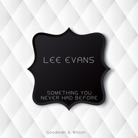 Lee Evans - Something You Never Had Before