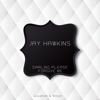 Jay Hawkins - Darling Please Forgive Me
