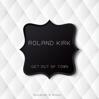 Roland Kirk - Get Out of Town