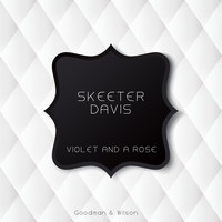 Skeeter Davis - Violet and a Rose