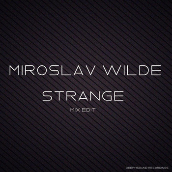 Miroslav Wilde - Strange - Mix Edit