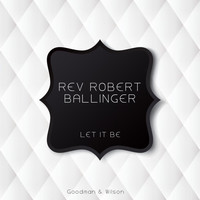 Rev Robert Ballinger - Let It Be