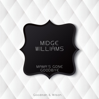Midge Williams - Mama's Gone Goodbye