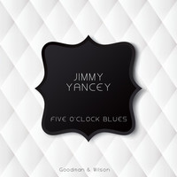 Jimmy Yancey - Five o'clock Blues