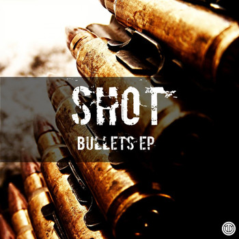 Shot - Bullets EP