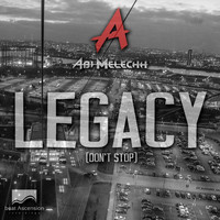 Abi Melechh - Legacy (Don't Stop)