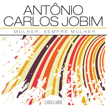 Antonio Carlos Jobim - Mulher, Sempre Mulher